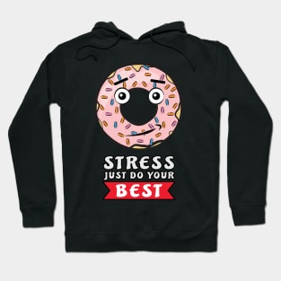 Donut Stress Just Do Your Best - Funny Donut Pun Hoodie